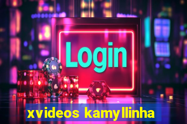 xvideos kamyllinha